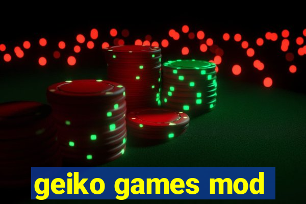 geiko games mod